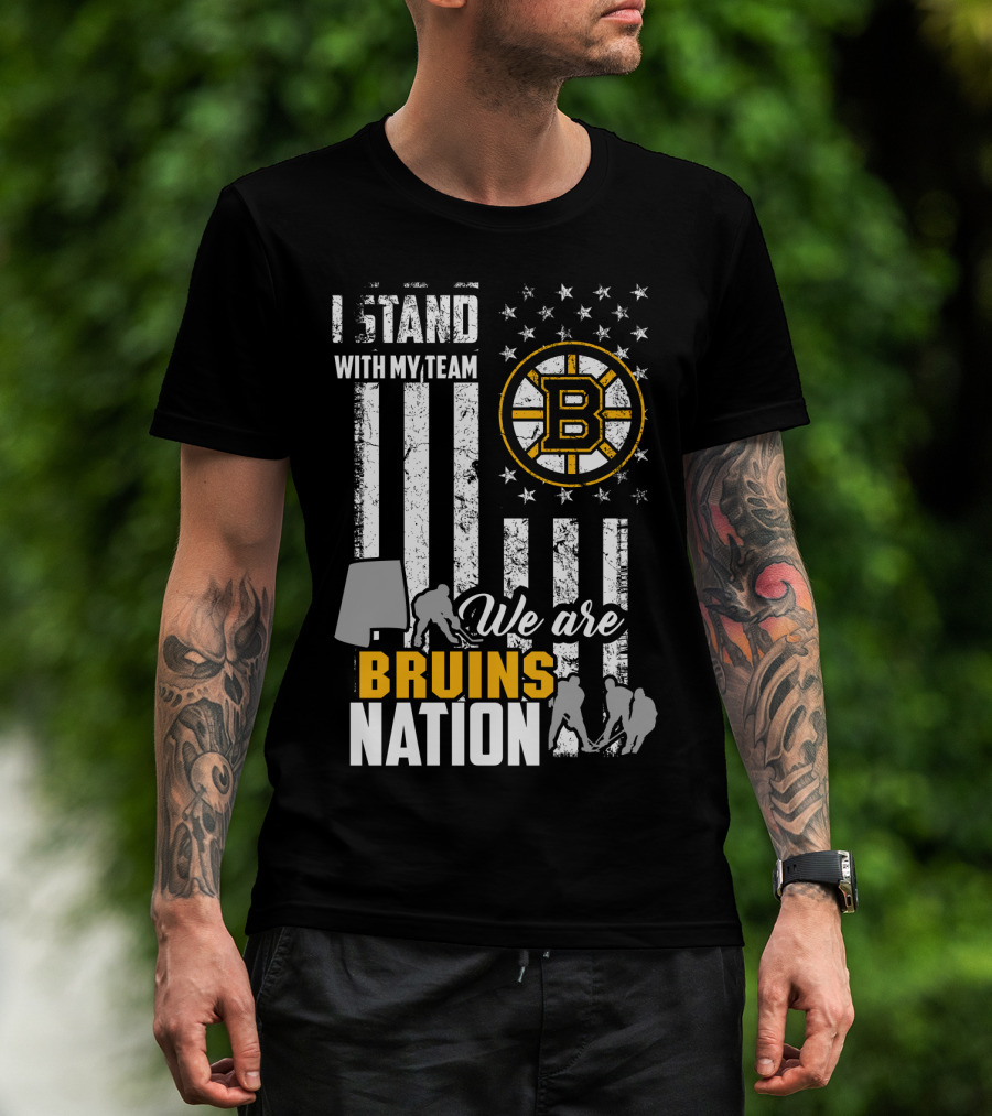 I Stand With My Team We Are Bruins Nation Boston Bruins T-Shirt