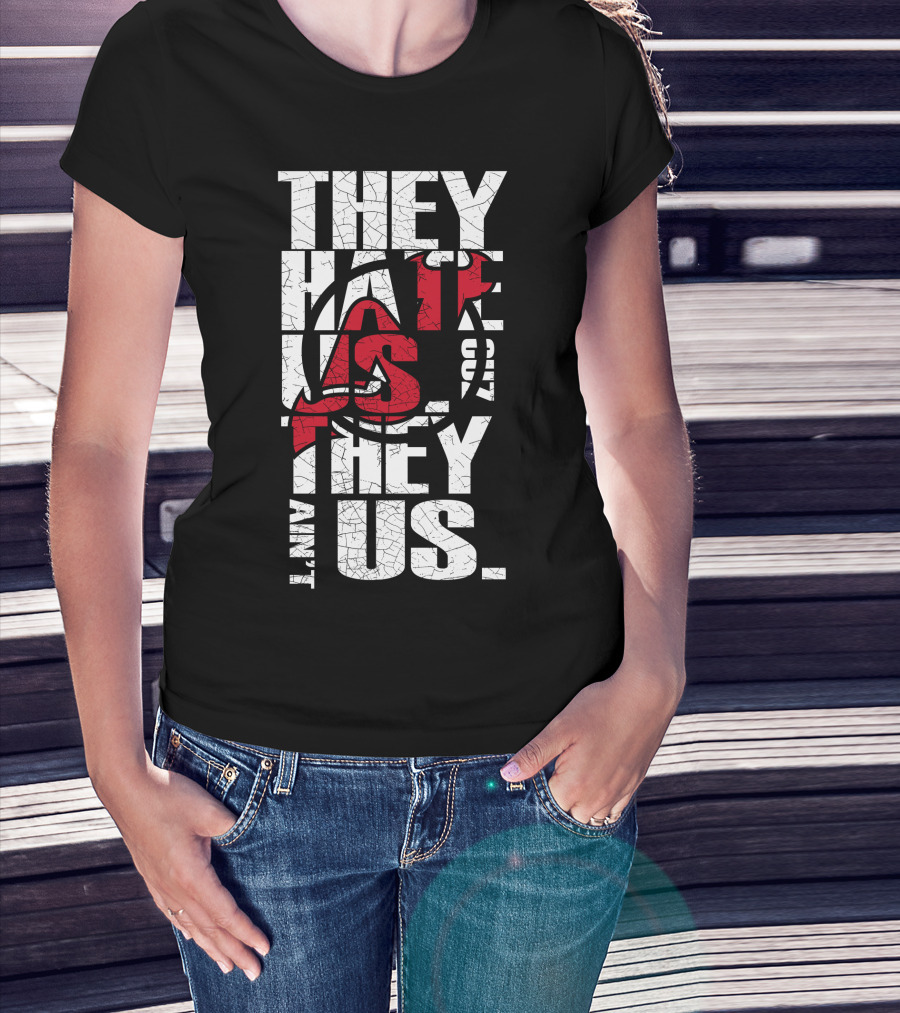They Hate Us They Aint Us New Jersey Devils T-Shirt