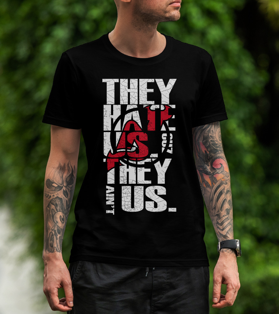 They Hate Us They Aint Us New Jersey Devils T-Shirt