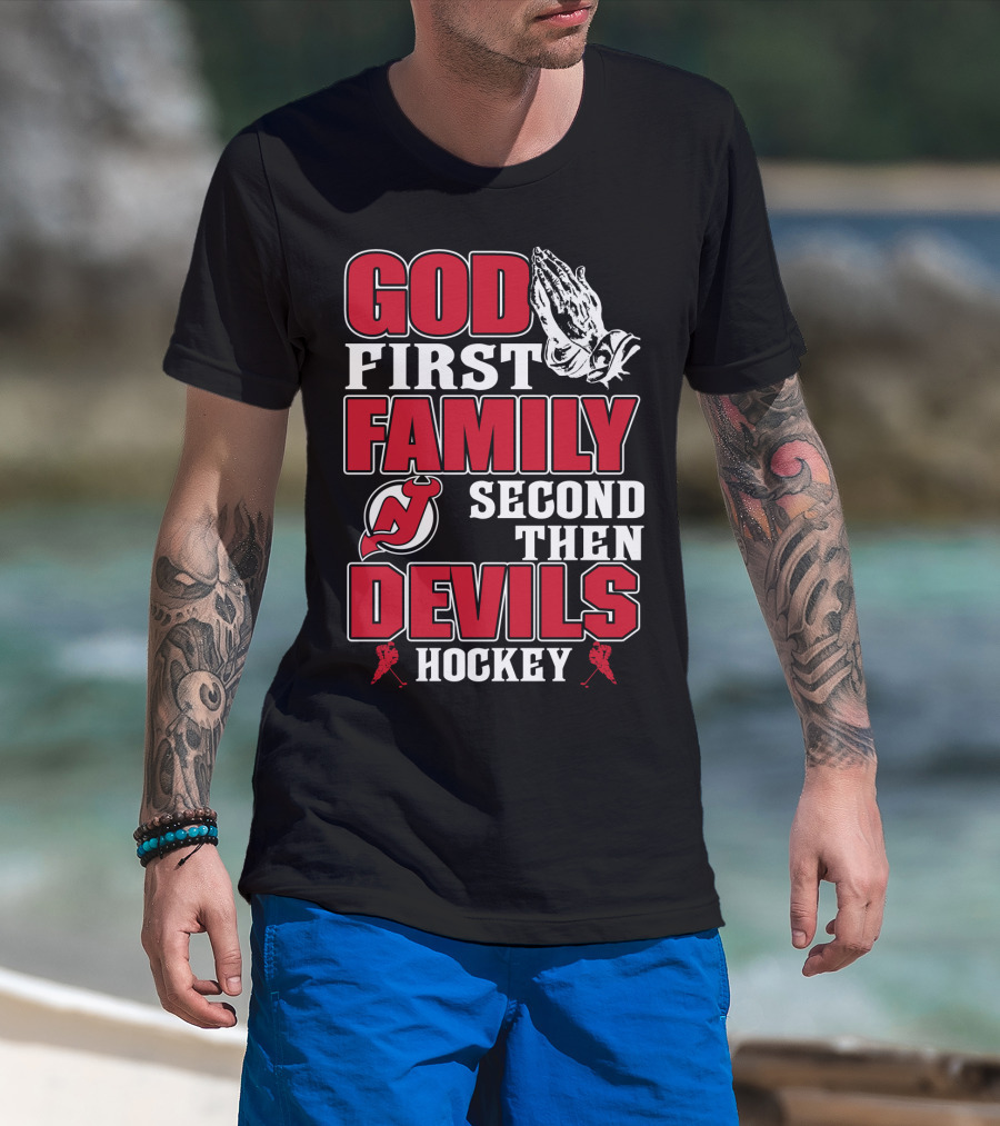God First Family Second Then New Jersey Devils Hockey T-Shirt