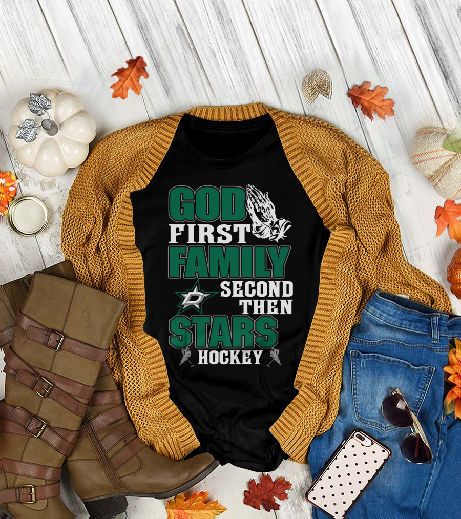 God First Family Second Then Dallas Stars Hockey T-Shirt