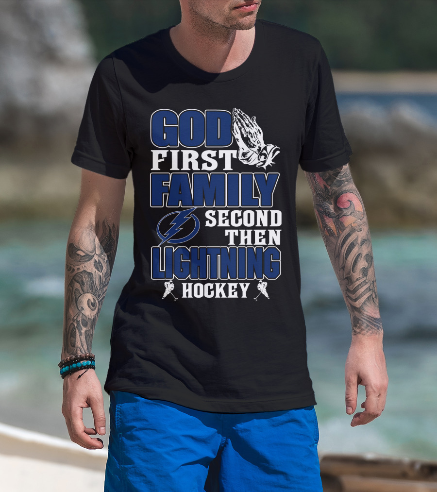 God First Family Second Then Lightning Hockey Tampa Bay Lightning T-Shirt