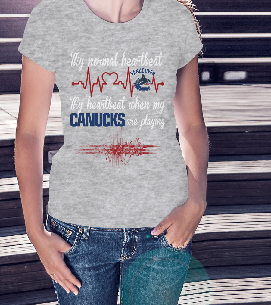 My Normal Heartbeat My Heartbeat When My Vancouver Canucks Are Playing T-Shirt