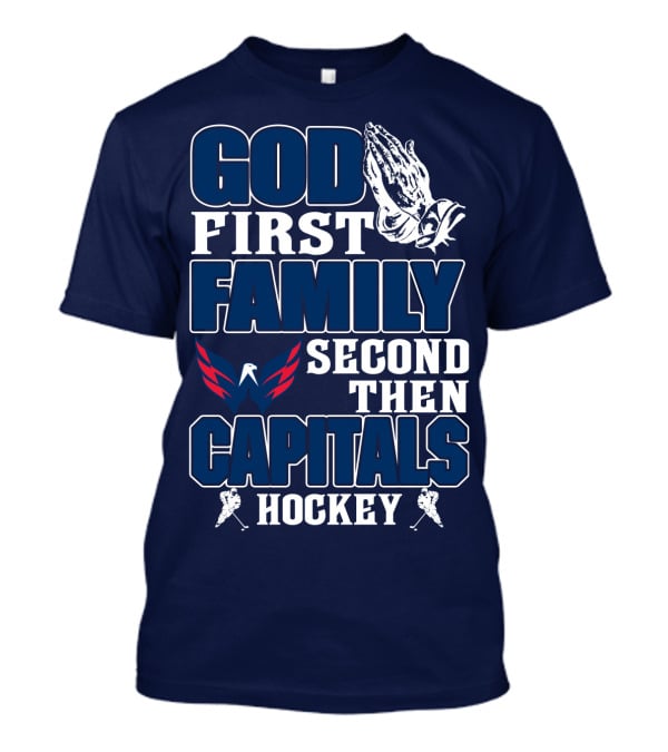 God First Family Second Then Capitals Hockey Washington Capitals T-Shirt