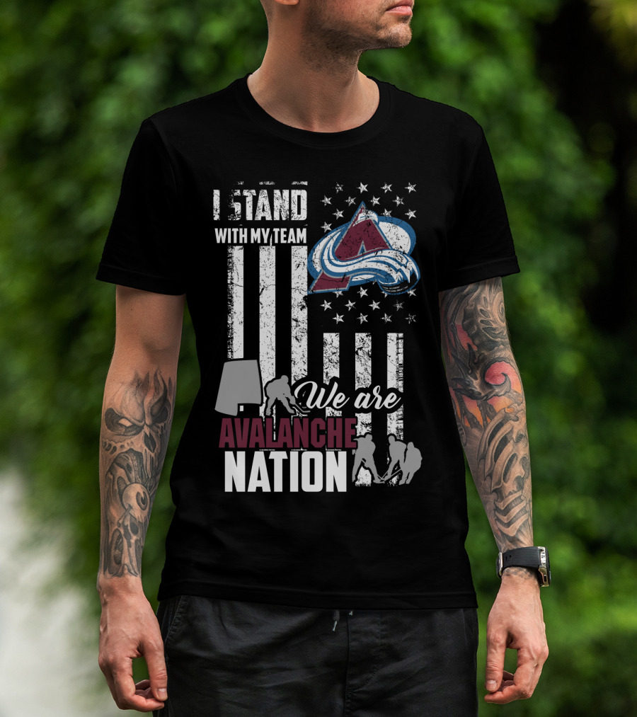 I Stand With My Team We Are Avalanche Nation Colorado Avalanche T-Shirt