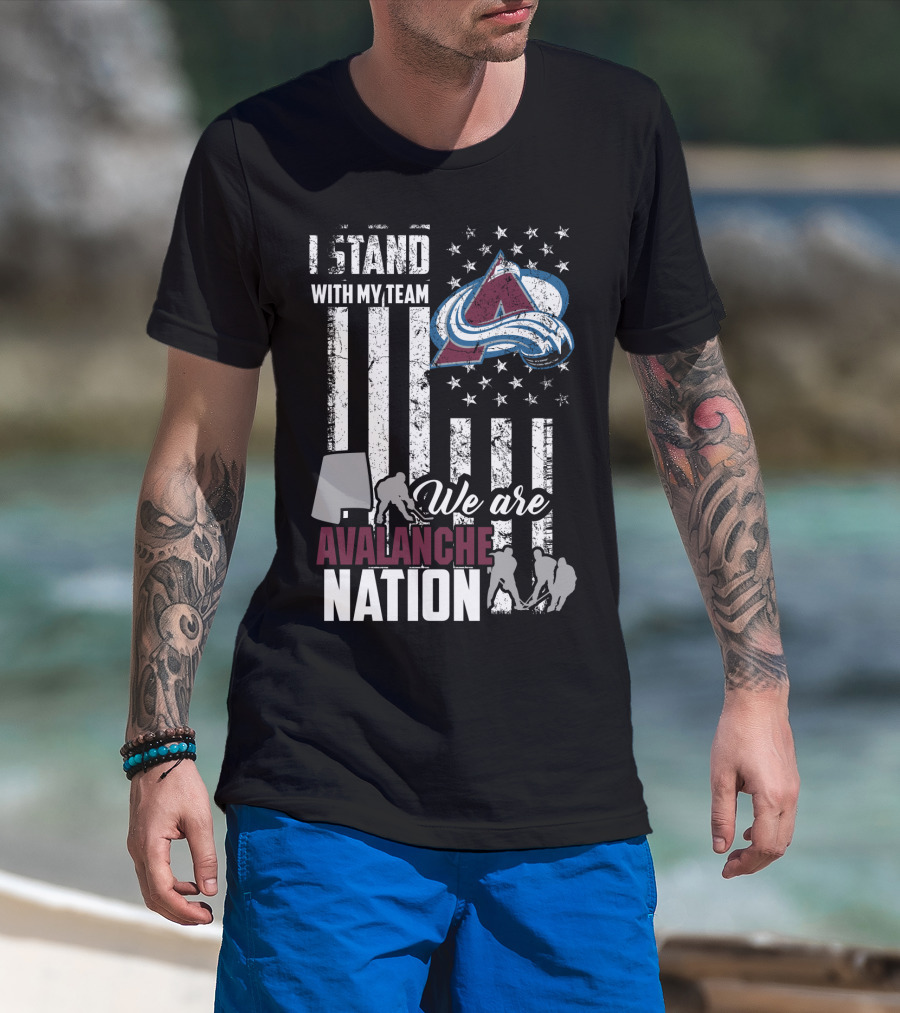 I Stand With My Team We Are Avalanche Nation Colorado Avalanche T-Shirt