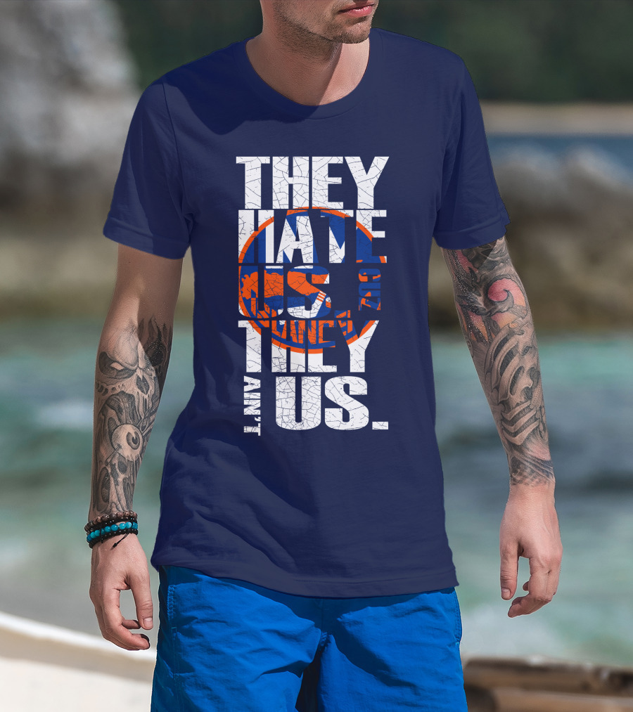 They Hate Us Cause They Ain't Us New York Islanders T-Shirt