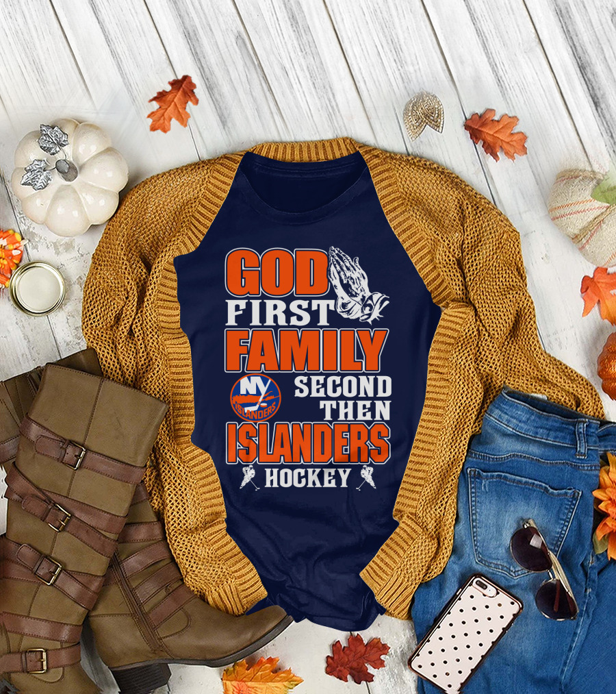 God First Family Second Then New York Islanders Hockey T-Shirt