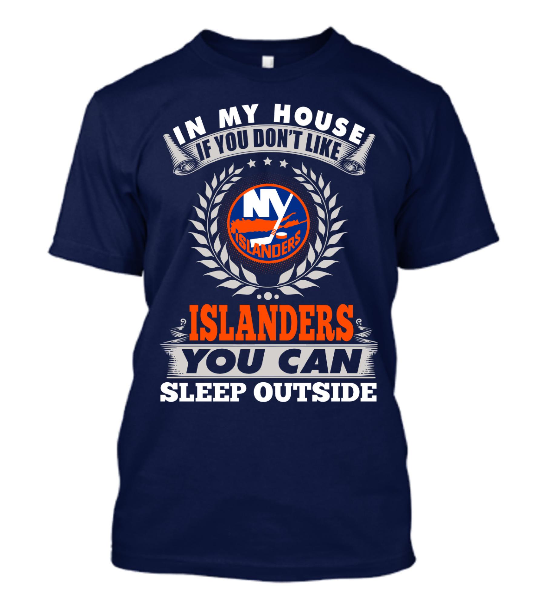 In My House If You Don't Like Ny Islanders You Can Sleep Outside T-Shirt