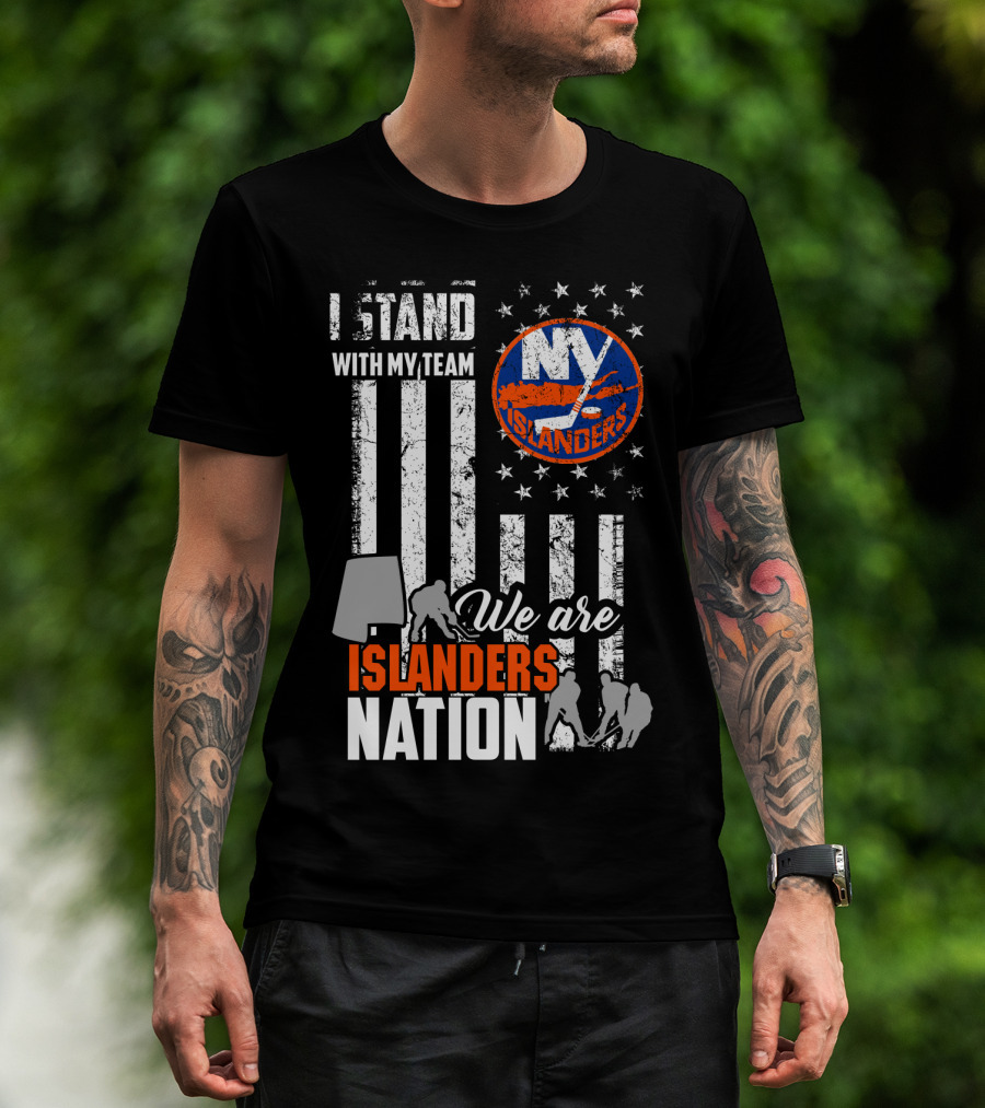I Stand With My Team My Islanders We Are Islanders Nation T-Shirt