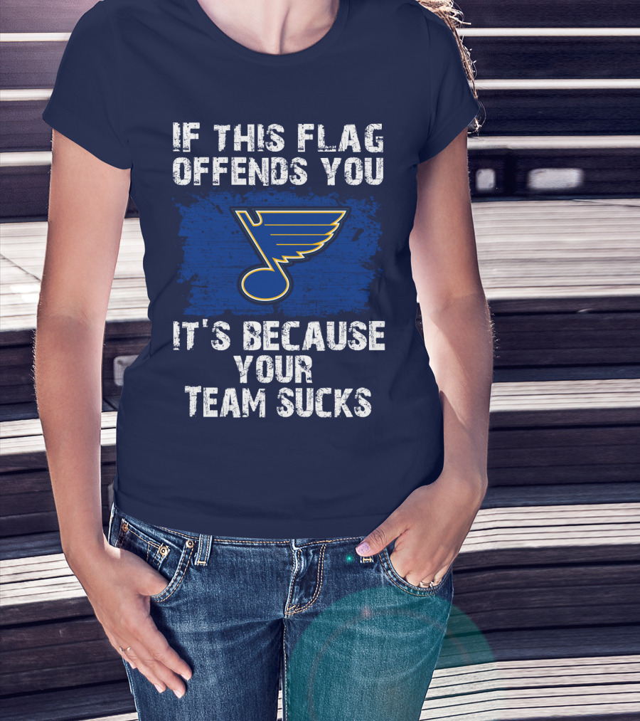 If This Flag Offends You It's Because Your Team Sucks St. Louis Blues T-Shirt