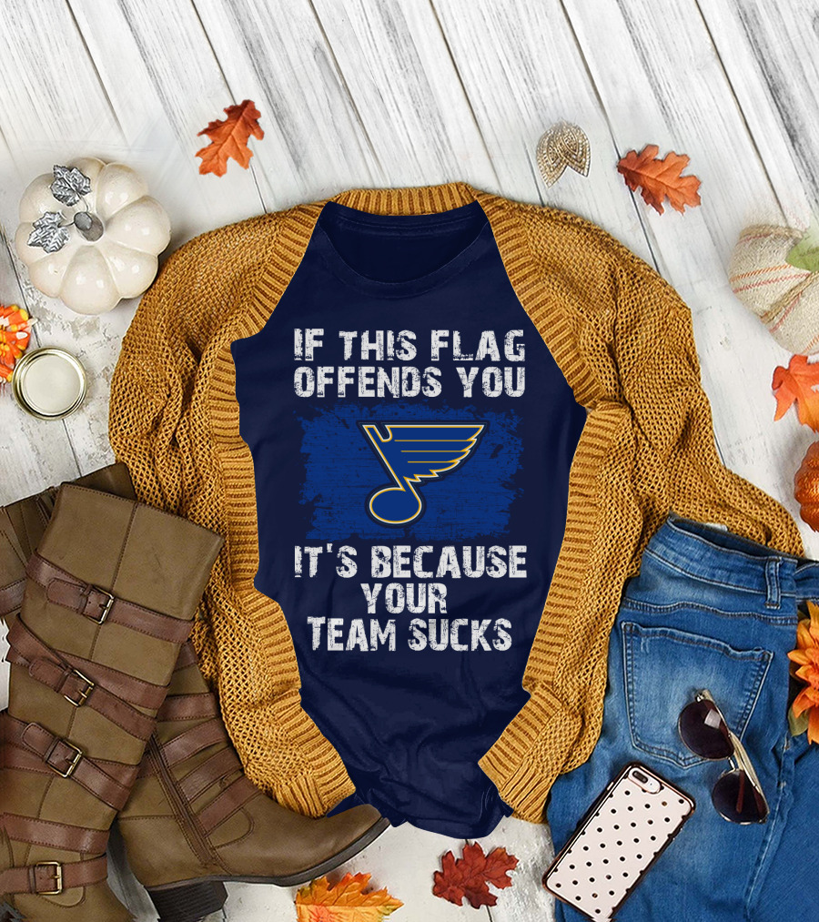 If This Flag Offends You It's Because Your Team Sucks St. Louis Blues T-Shirt