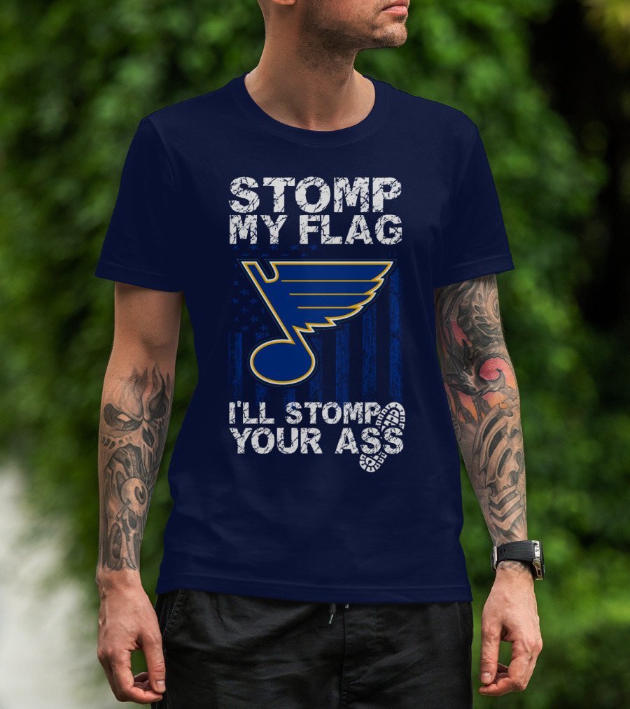 Stomp My Flag I'll Stomp Your Ass St. Louis Blues T-Shirt