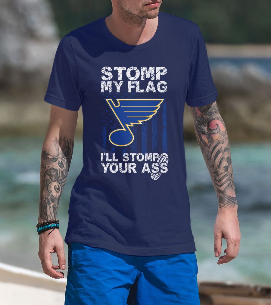 Stomp My Flag I'll Stomp Your Ass St. Louis Blues T-Shirt