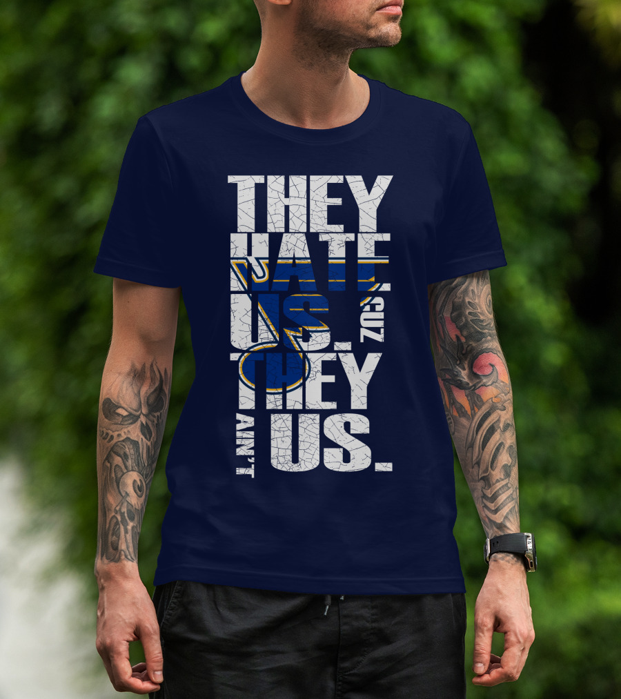 St. Louis Blues They Hate Us 'Cause They Ain't Us T-Shirt