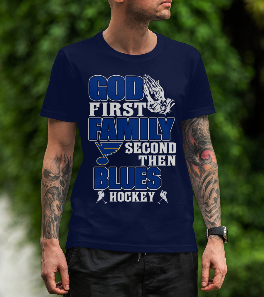 God First Family Second Then St. Louis Blues Hockey T-Shirt