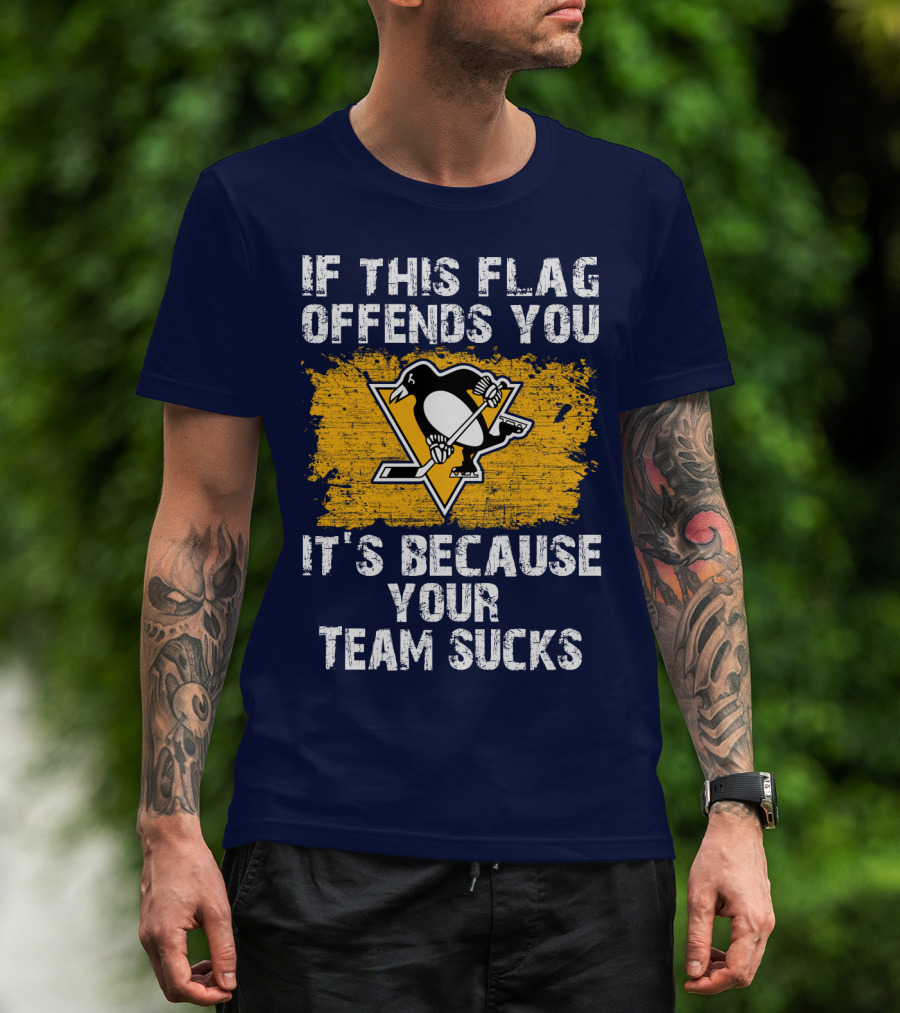 If This Flag Offends You It's Because Your Team Sucks Pittsburgh Penguins T-Shirt