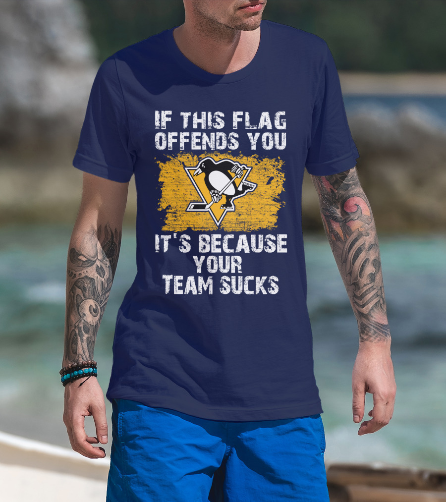 If This Flag Offends You It's Because Your Team Sucks Pittsburgh Penguins T-Shirt