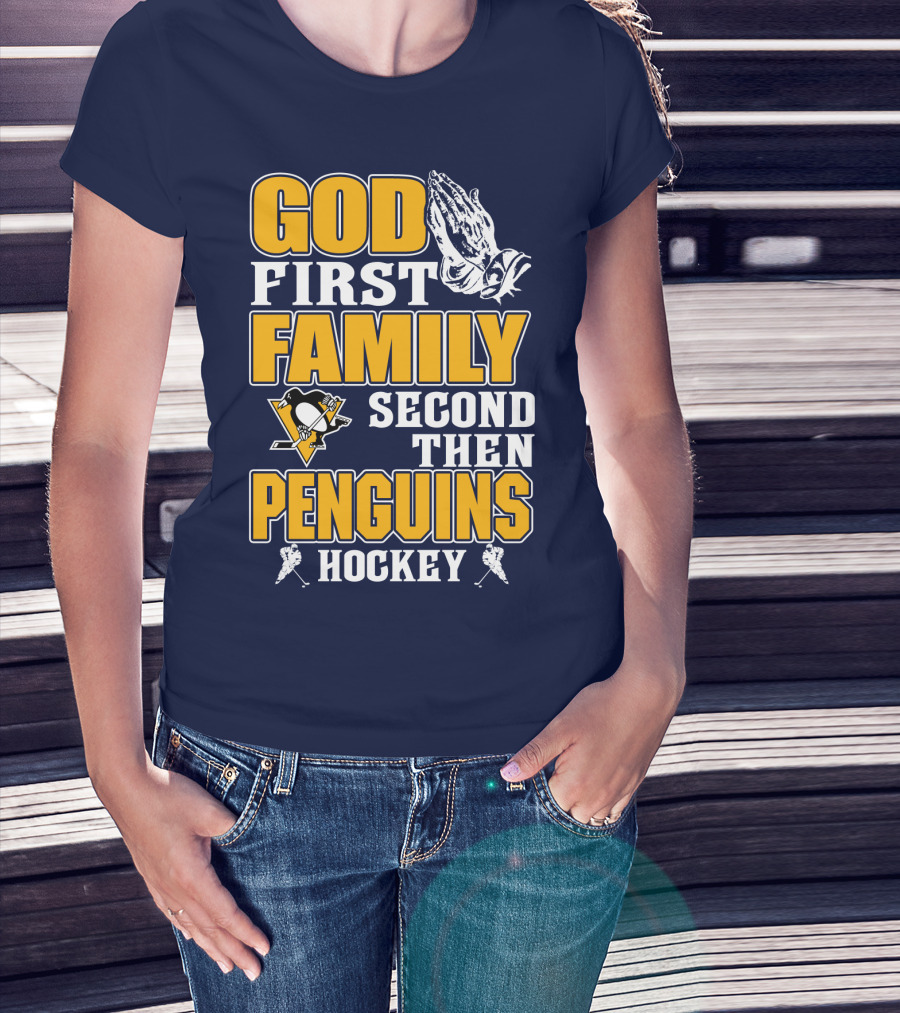 God First Family Second Then Pittsburgh Penguins Hockey T-Shirt