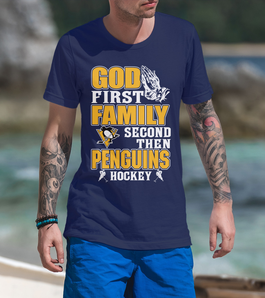 God First Family Second Then Pittsburgh Penguins Hockey T-Shirt