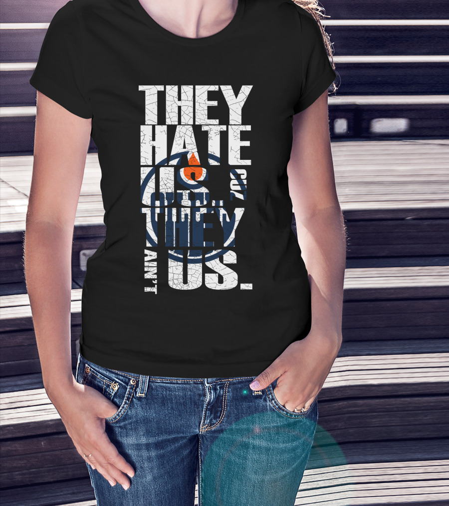 They Hate Us Edmonton Oilers T-Shirt