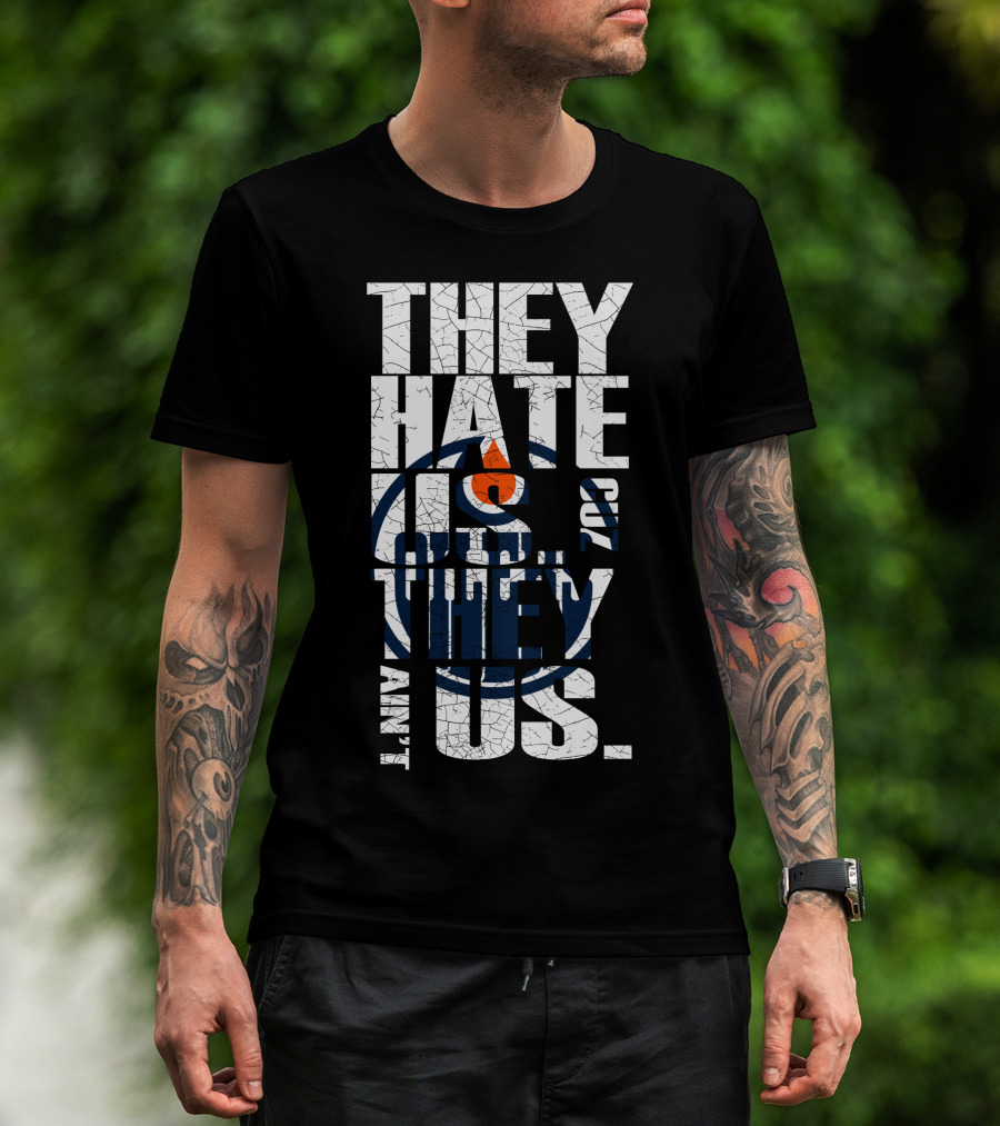 They Hate Us Edmonton Oilers T-Shirt