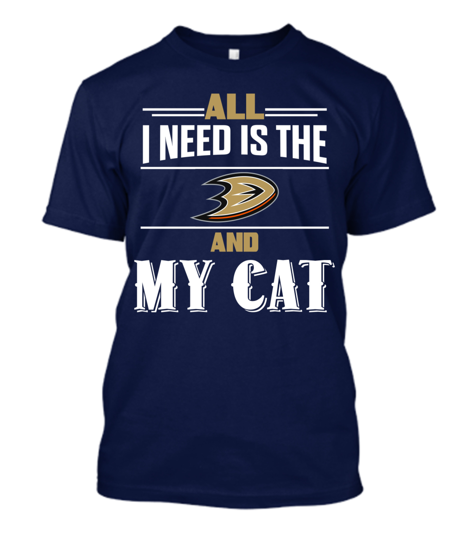 All I Need Is The Anaheim Ducks And My Cat T-Shirt