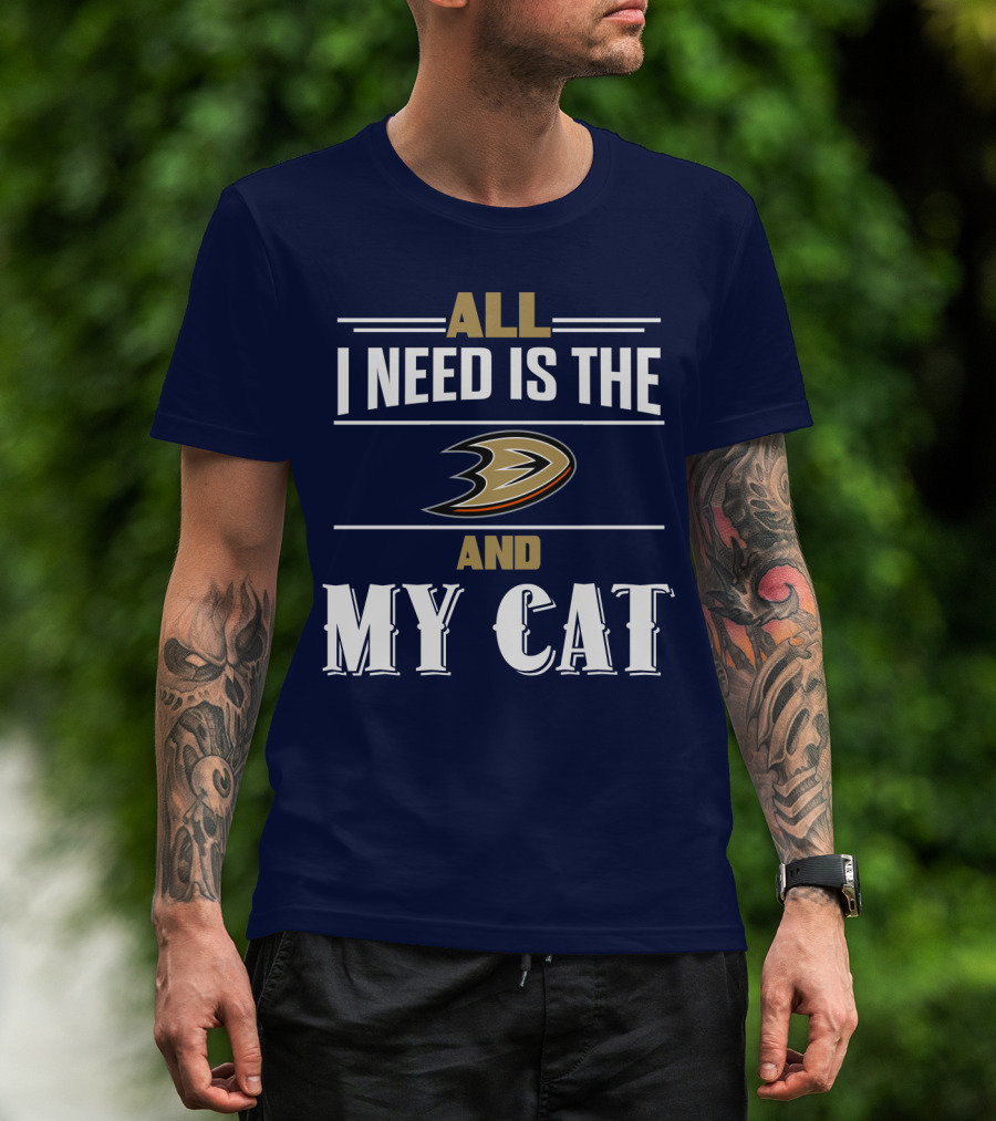 All I Need Is The Anaheim Ducks And My Cat T-Shirt