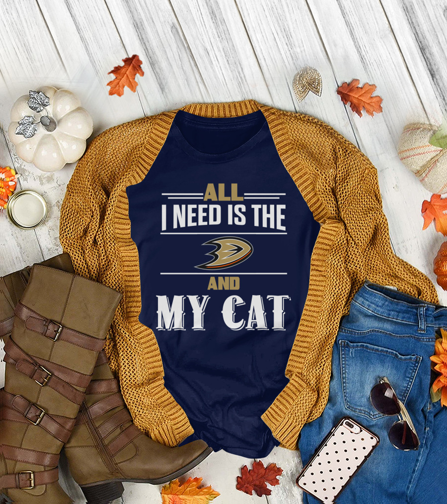 All I Need Is The Anaheim Ducks And My Cat T-Shirt