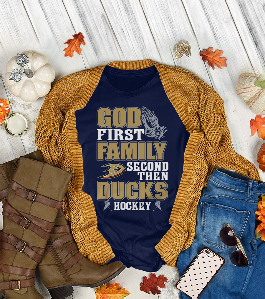 God First Family Second Then Ducks Hockey T-Shirt