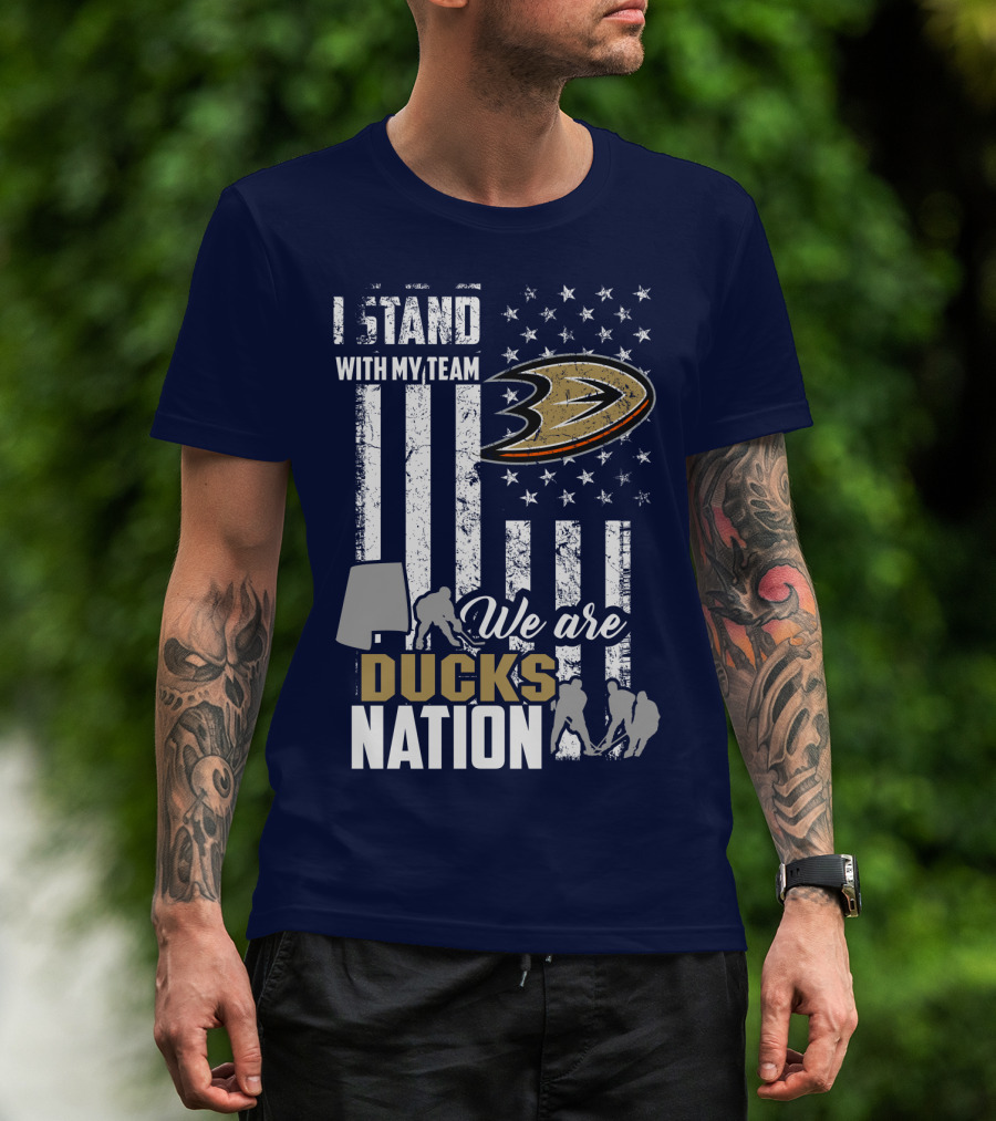 I Stand With My Team We Are Anaheim Ducks Nation T-Shirt