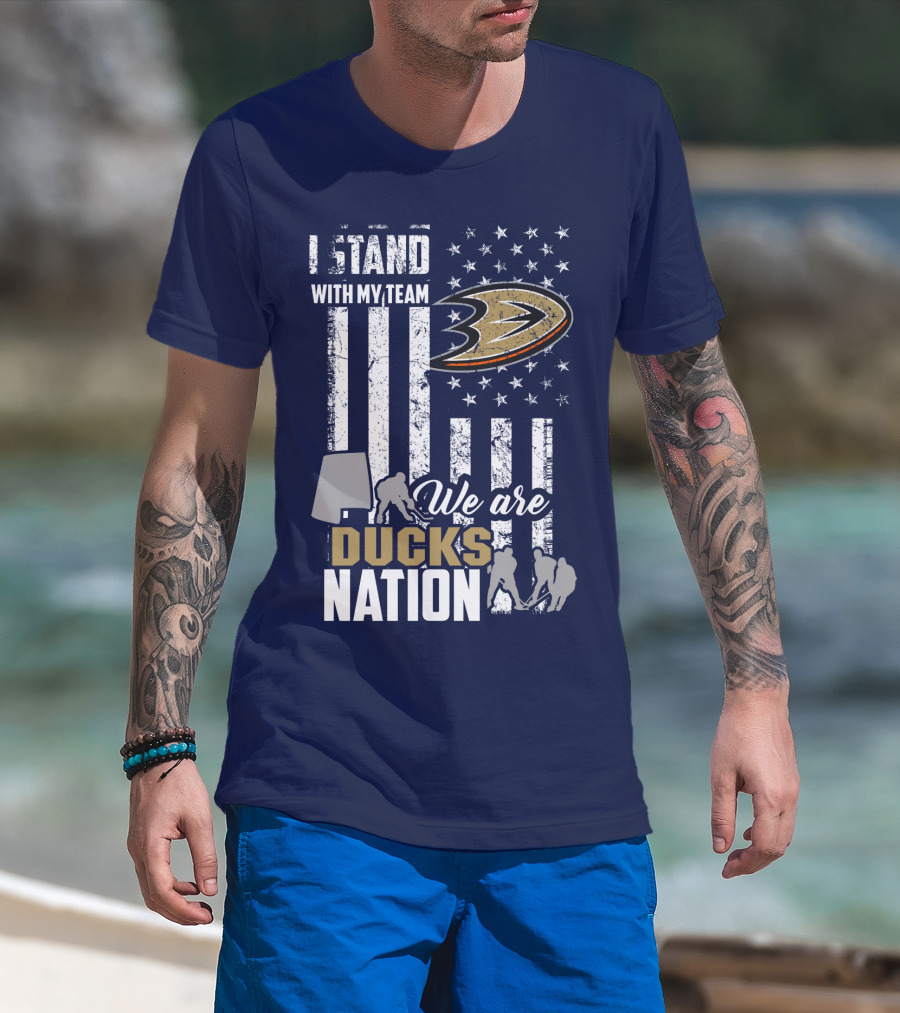 I Stand With My Team We Are Anaheim Ducks Nation T-Shirt