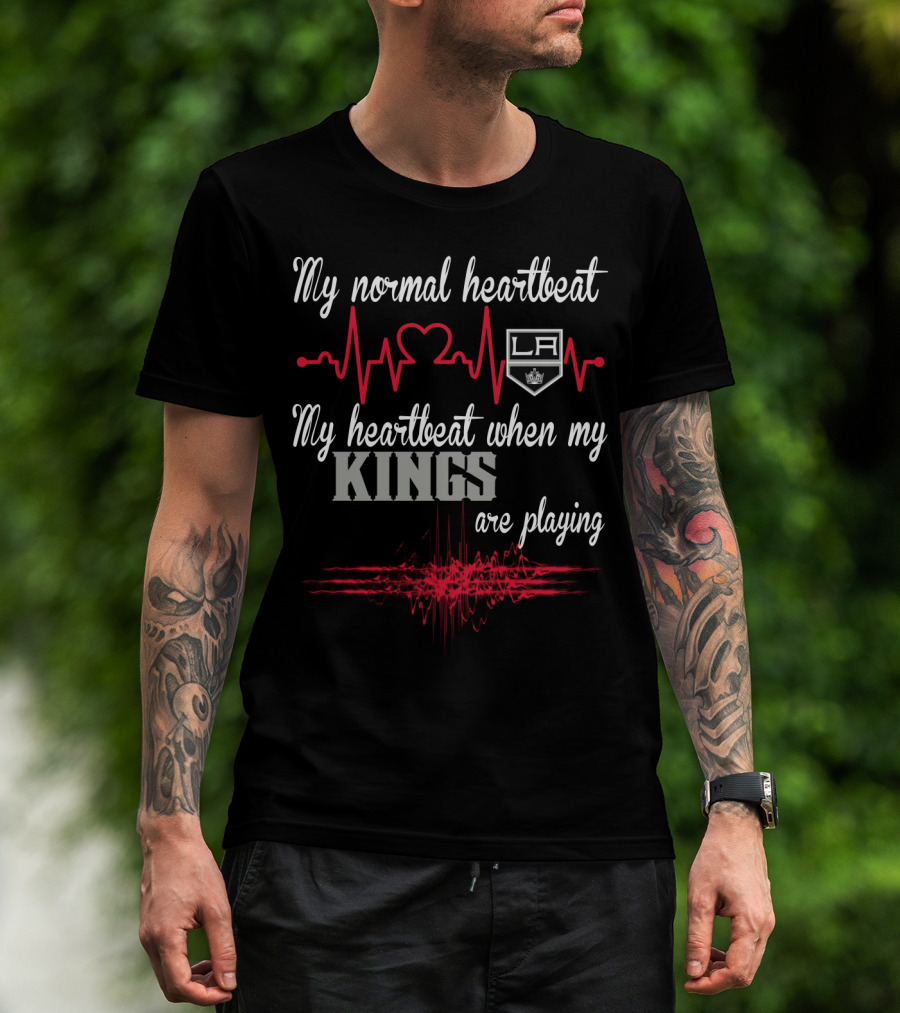 My Normal Heartbeat My Heartbeat When My La Kings Are Playing T-Shirt