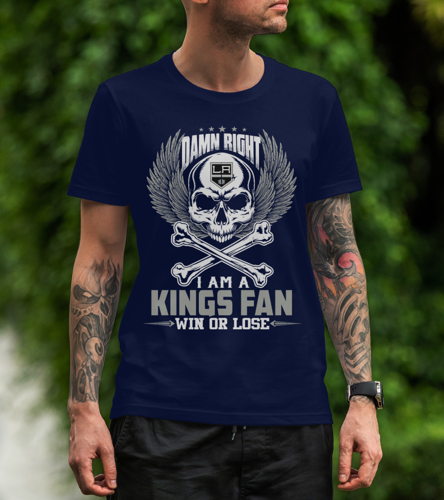 Damn Right I Am A Los Angeles Kings Fan Win Or Lose T-Shirt