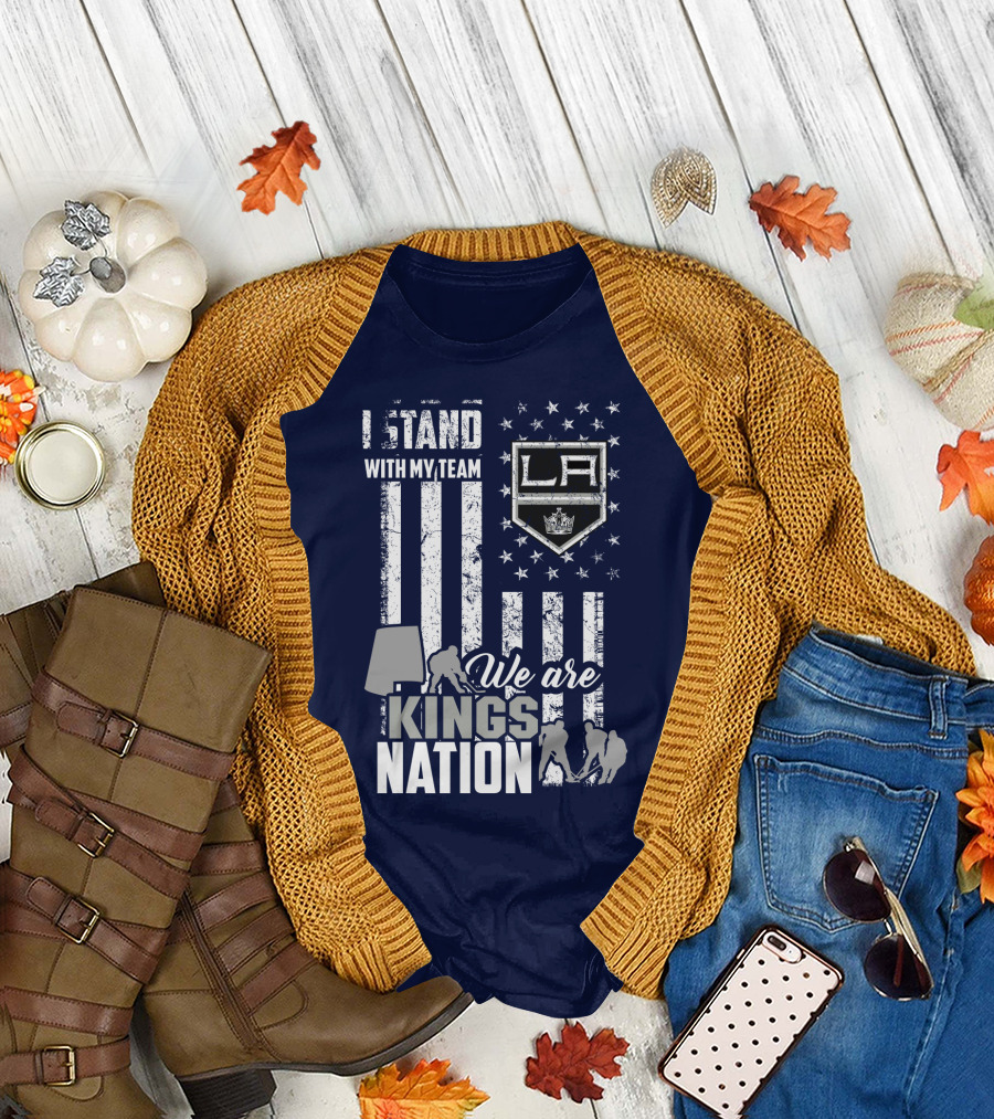 I Stand With My Team We Are Los Angeles Kings Nation T-Shirt