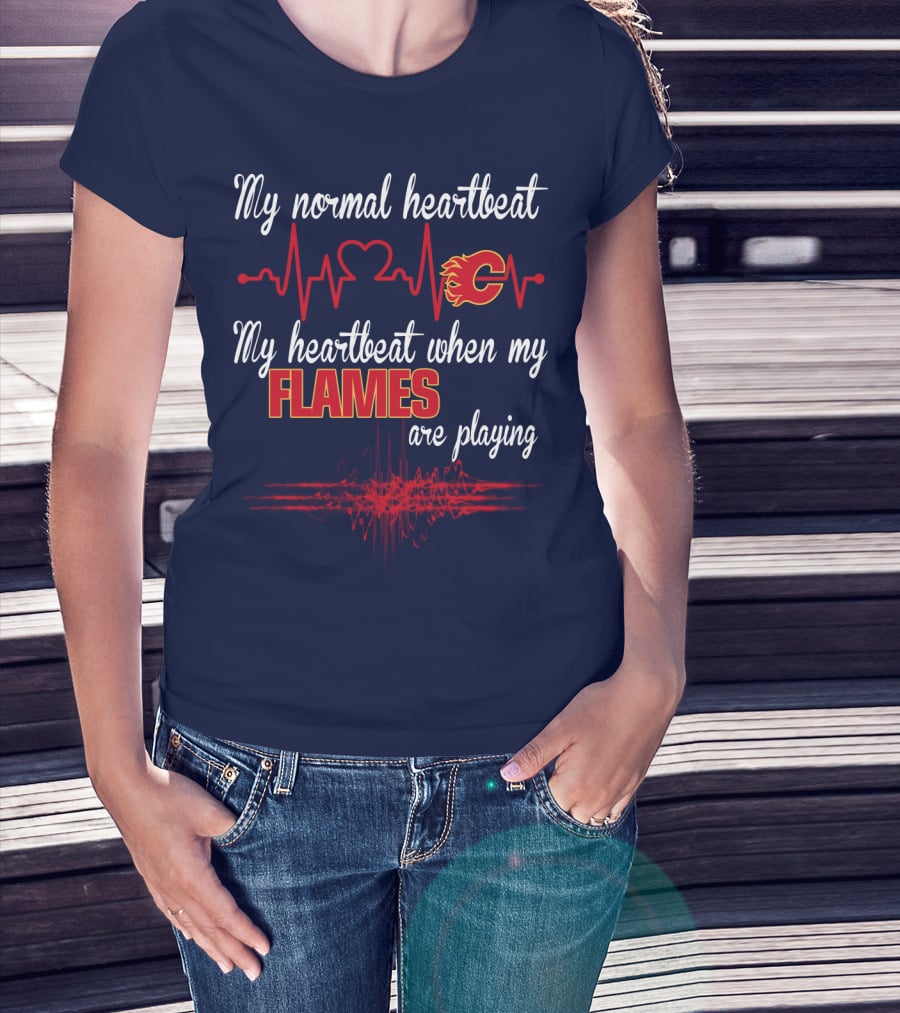 My Normal Heartbeat My Heartbeat When My Calgary Flames Are Playing T-Shirt