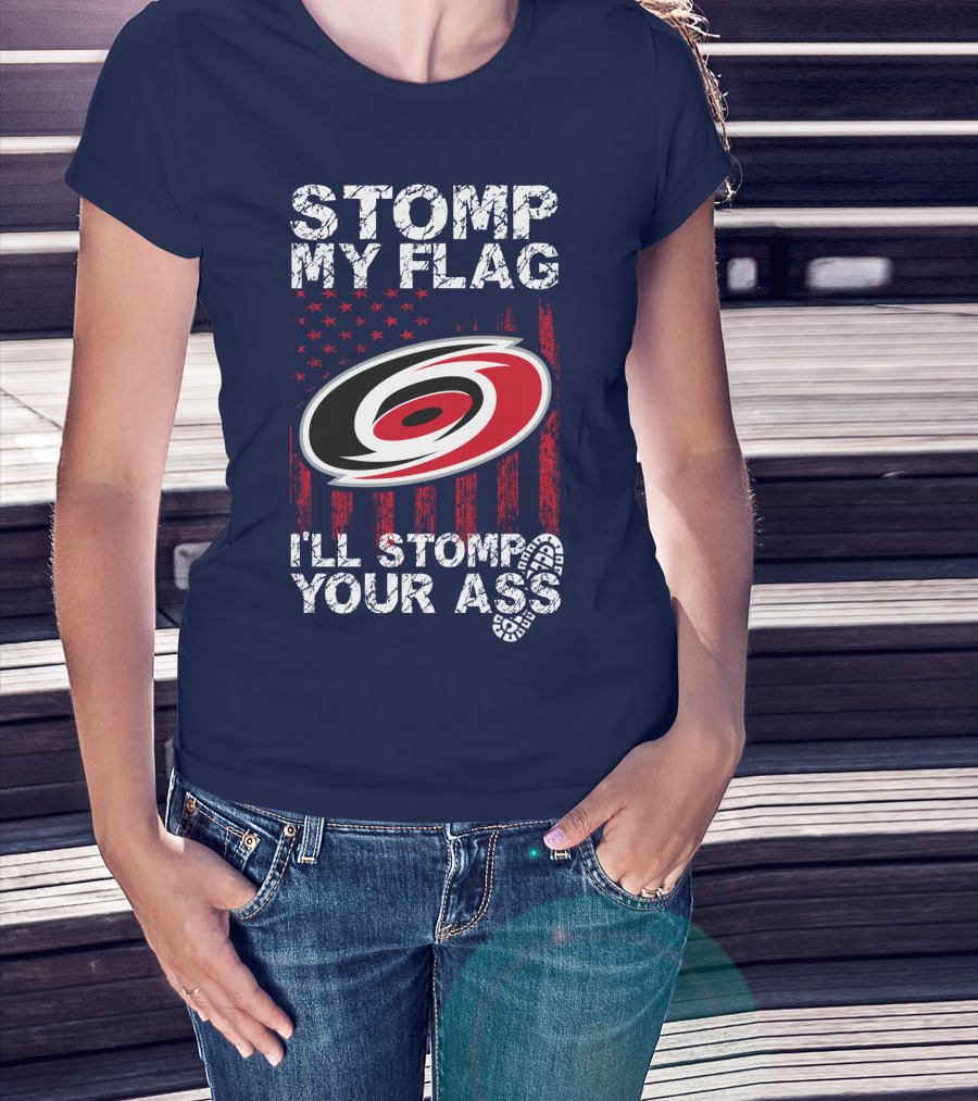 Carolina Hurricanes Stomp My Flag I'll Stomp Your Ass T-Shirt