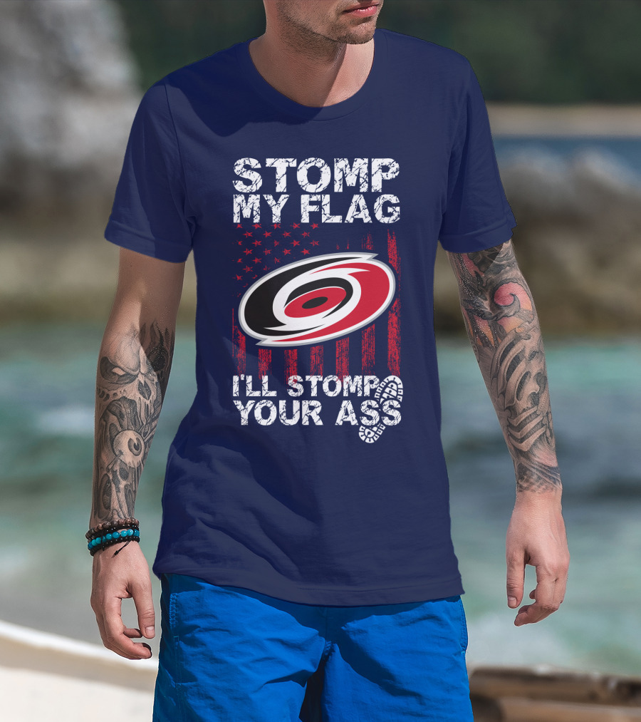 Carolina Hurricanes Stomp My Flag I'll Stomp Your Ass T-Shirt