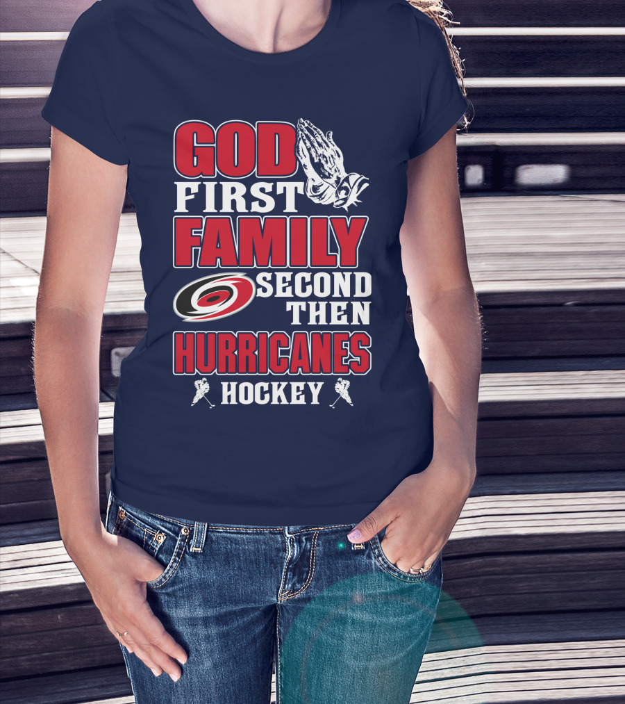 God First Family Second Then Hurricanes Hockey T-Shirt