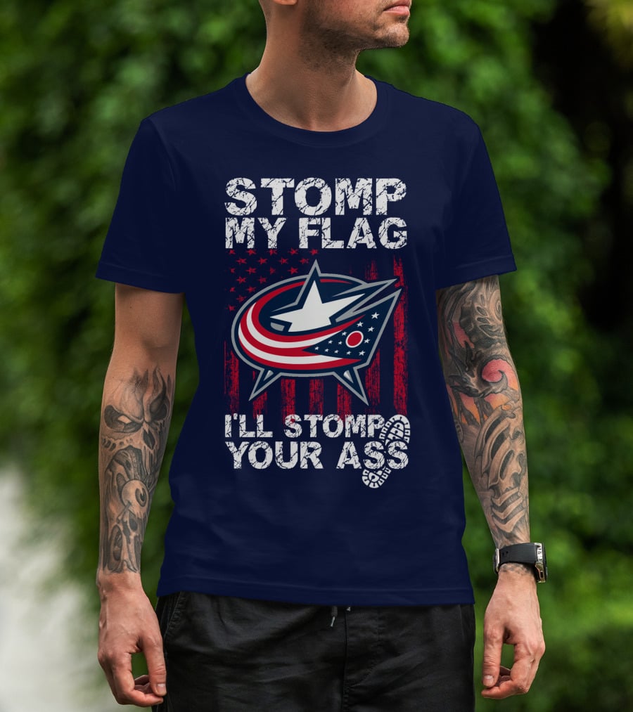 Stomp My Flag I'll Stomp Your Ass Columbus Blue Jackets T-Shirt