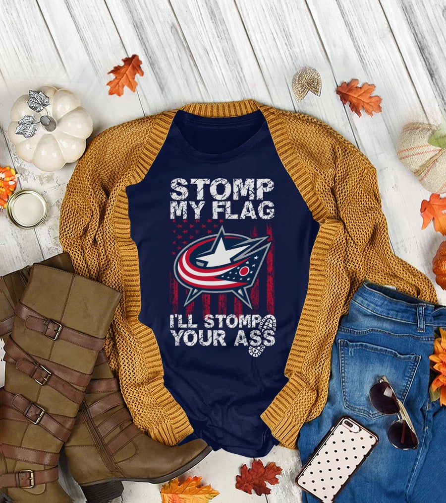 Stomp My Flag I'll Stomp Your Ass Columbus Blue Jackets T-Shirt