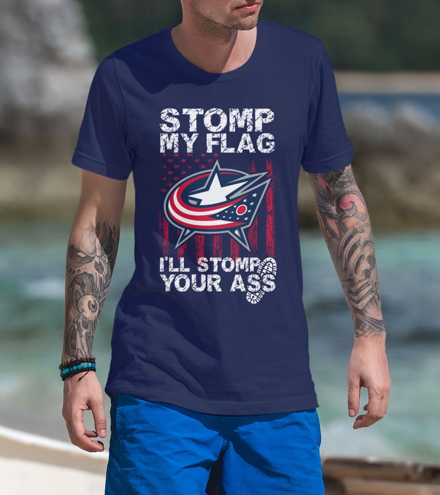 Stomp My Flag I'll Stomp Your Ass Columbus Blue Jackets T-Shirt