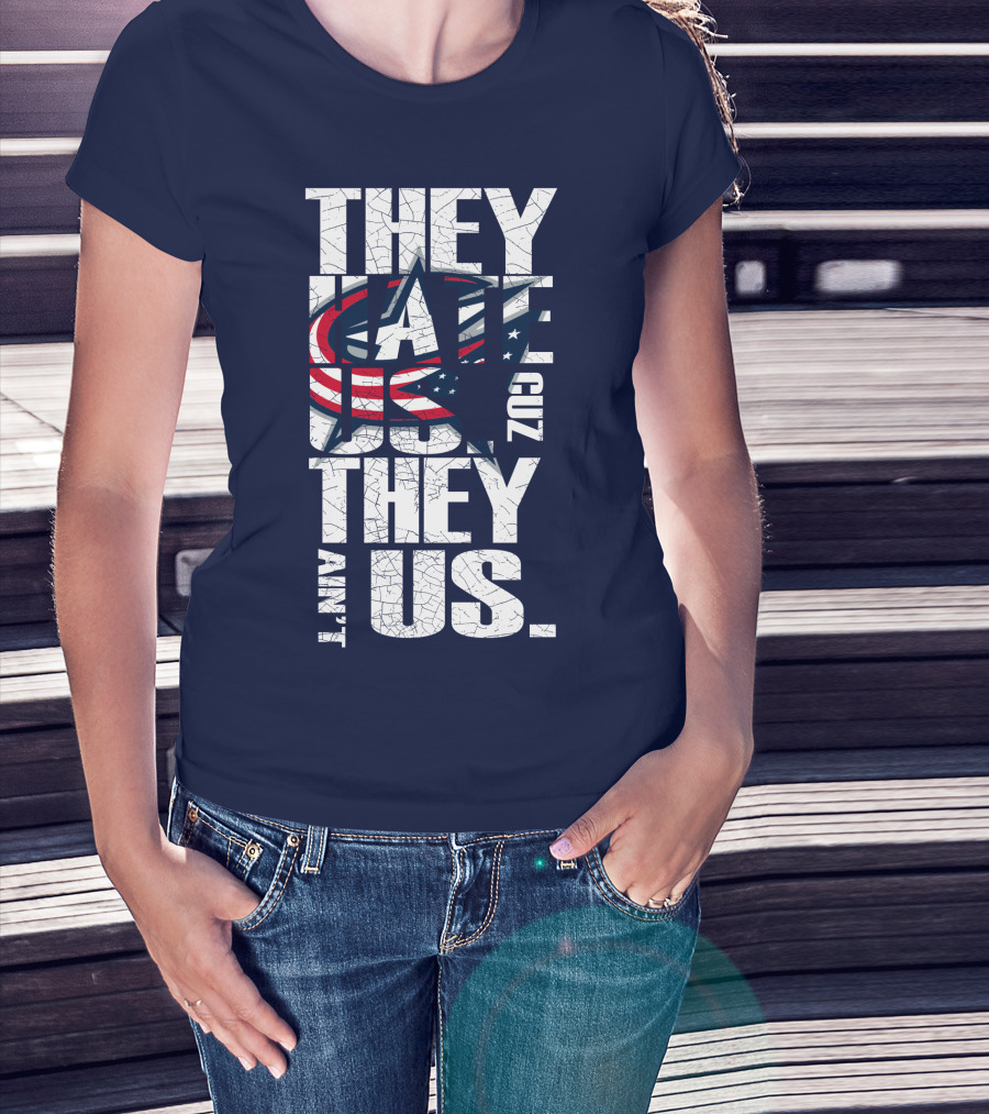 They Hate Us Cuz They Ain't Us Columbus Blue Jackets T-Shirt