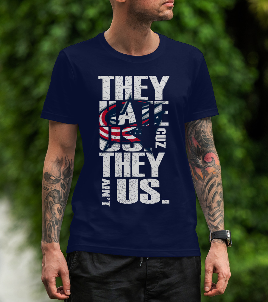 They Hate Us Cuz They Ain't Us Columbus Blue Jackets T-Shirt