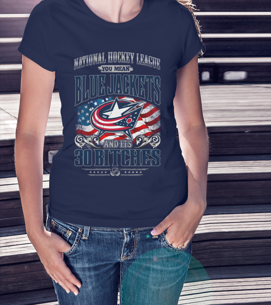 National Hockey League Blue Jackets And Its 30 Bitches T-Shirt