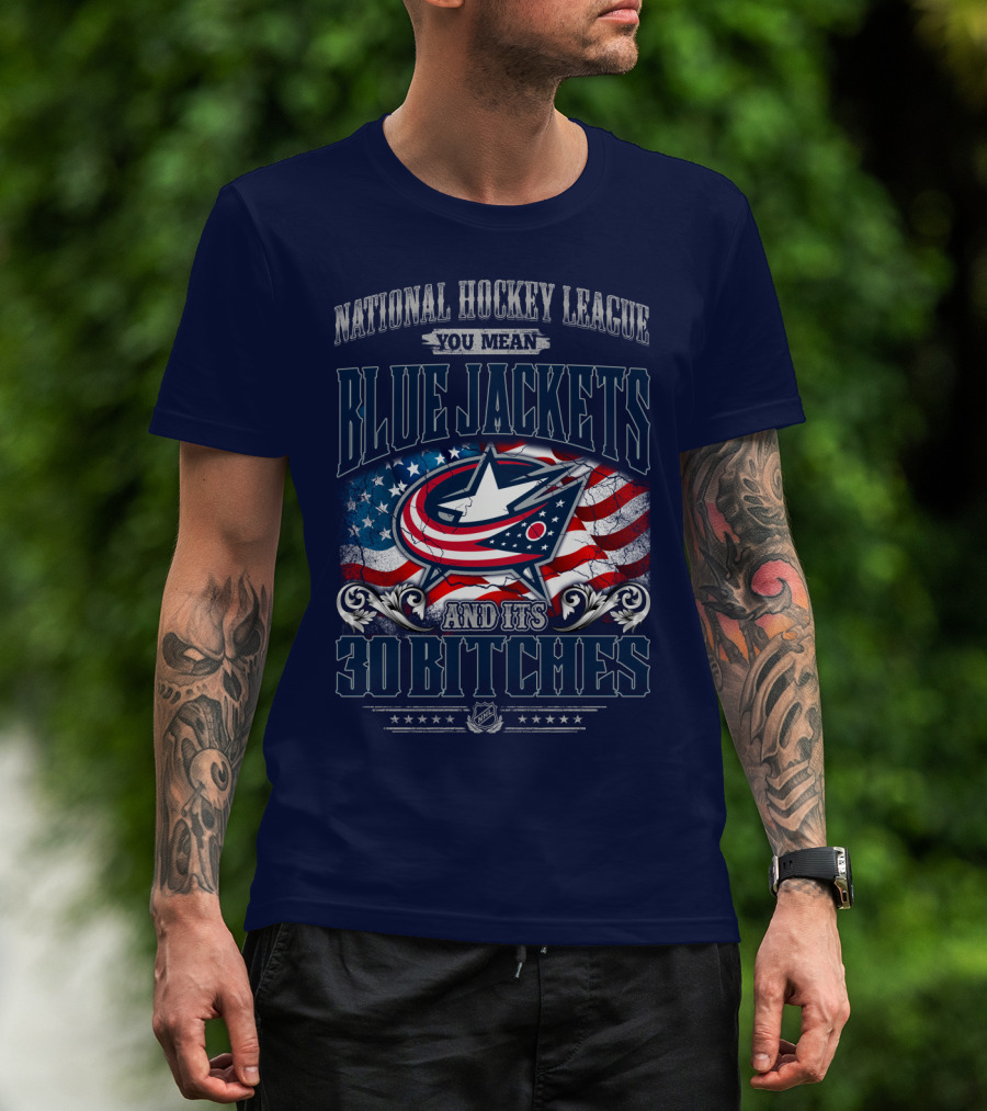 National Hockey League Blue Jackets And Its 30 Bitches T-Shirt
