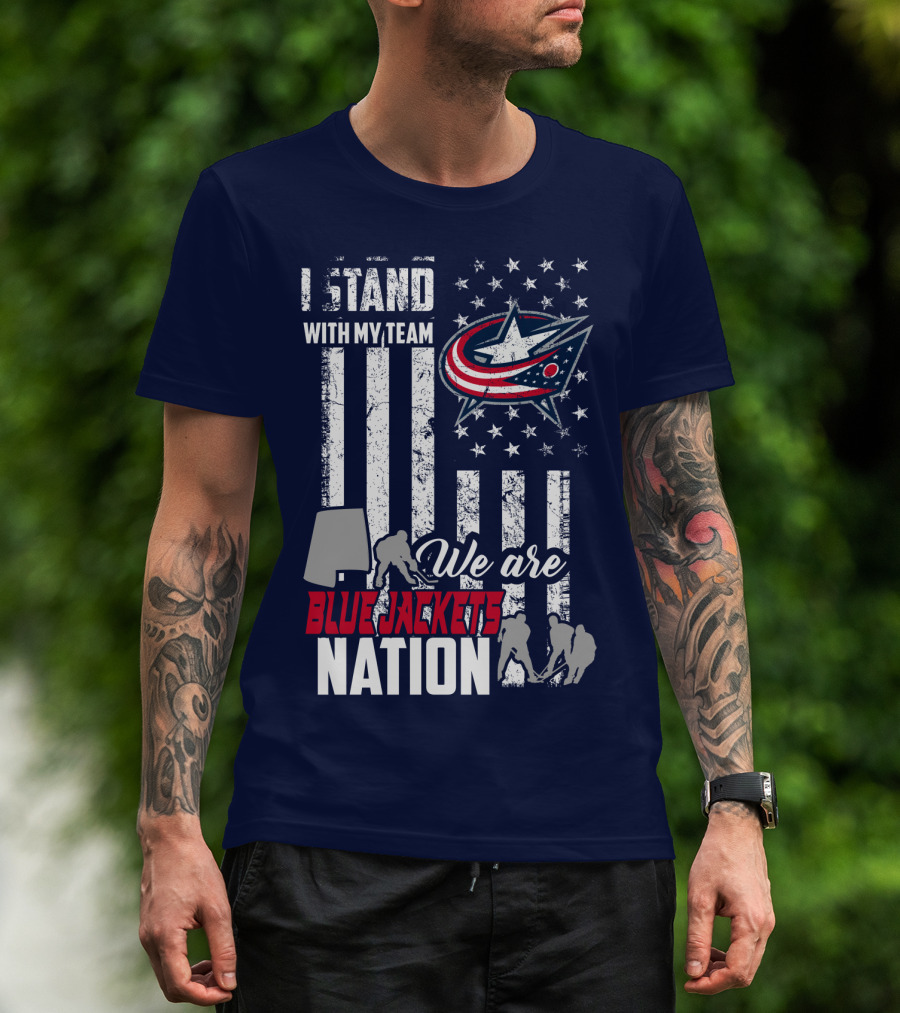 I Stand With My Team We Are Columbus Blue Jackets Nation T-Shirt