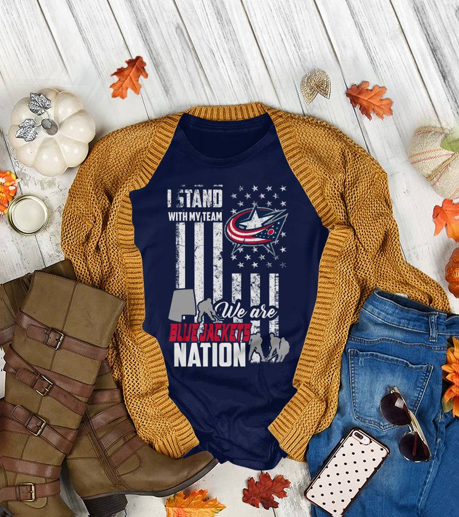 I Stand With My Team We Are Columbus Blue Jackets Nation T-Shirt