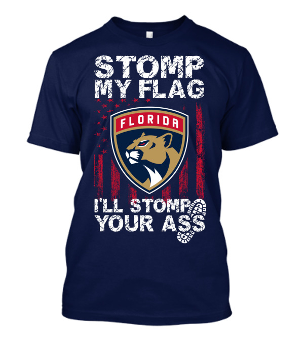 Florida Panthers Stomp My Flag I'll Stomp Your Ass T-Shirt