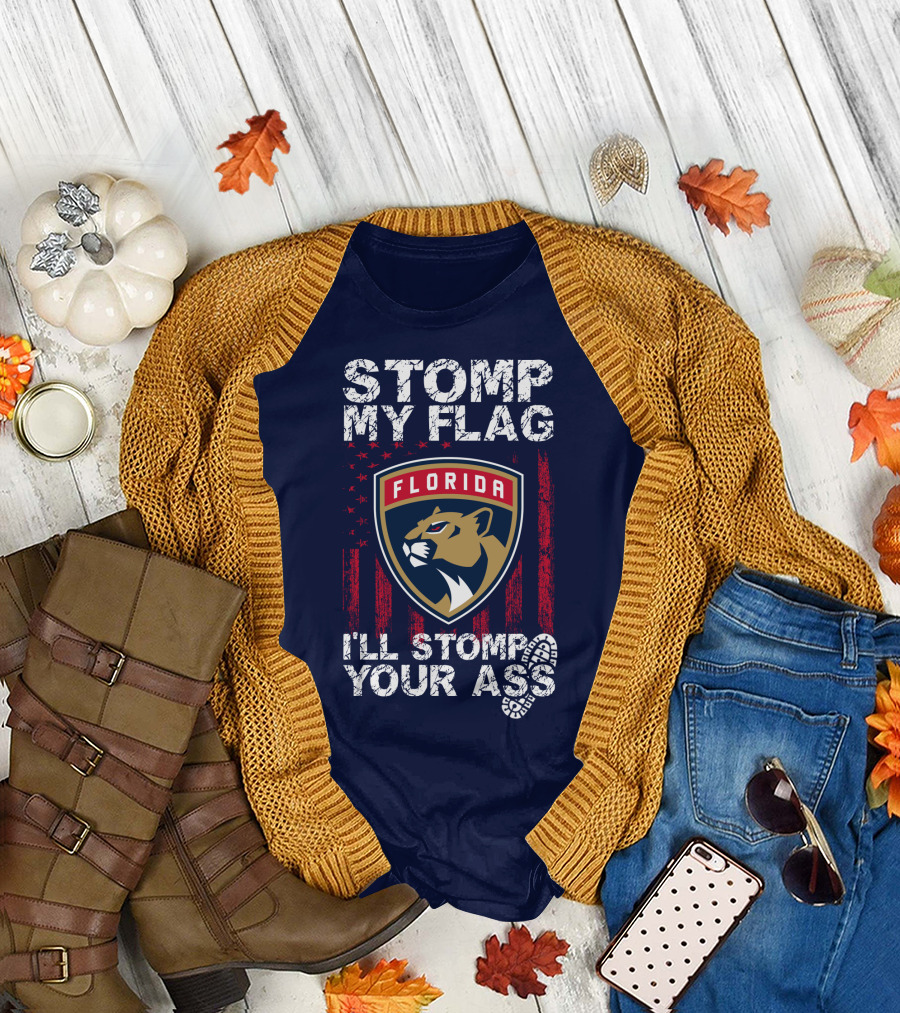 Florida Panthers Stomp My Flag I'll Stomp Your Ass T-Shirt